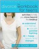 The Divorce Workbook for Teens Activities to Help You Move Beyond the 