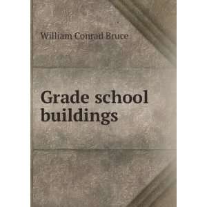  Grade school buildings William Conrad Bruce Books