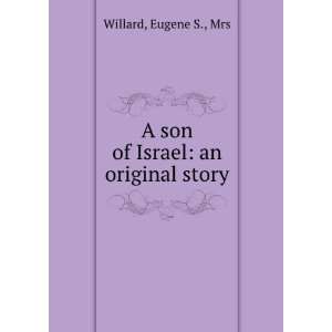    A son of Israel: an original story: Eugene S., Mrs Willard: Books