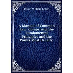   Principles and the Points Most Usually . Josiah William Smith Books