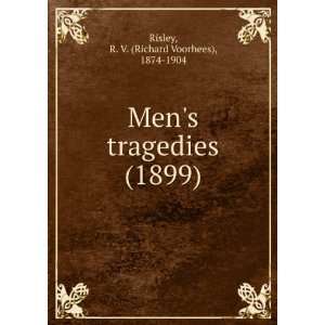  Mens tragedies, (9781275294172) R. V. Risley Books