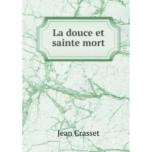  La douce et sainte mort Jean Crasset Books