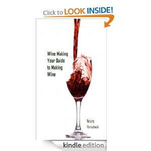  Wine Making   Your Guide to Making Wine eBook: Felicity 