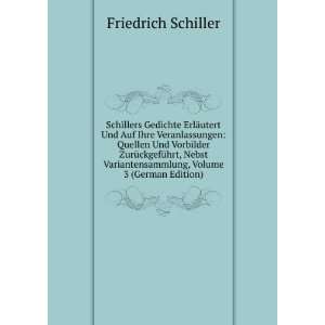 Schillers Gedichte ErlÃ¤utert Und Auf Ihre Veranlassungen Quellen 