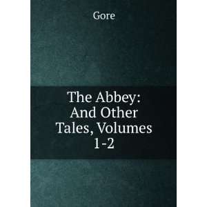  The Abbey And Other Tales, Volumes 1 2 Gore Books