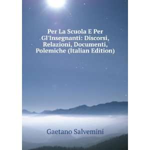   , Documenti, Polemiche (Italian Edition) Gaetano Salvemini Books