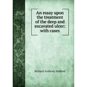   deep and excavated ulcer with cases Richard Anthony Stafford Books