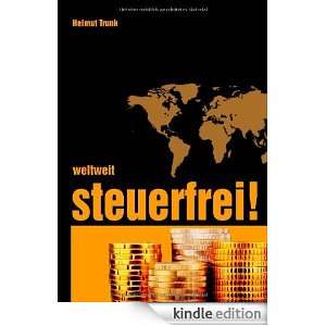 Weltweit steuerfrei (German Edition) Helmut P. Trunk  