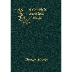  A complete collection of songs Charles Morris Books