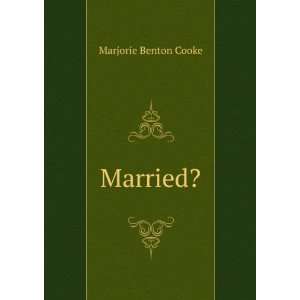  Married?: Marjorie Benton Cooke: Books