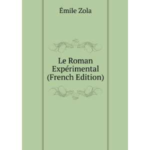    Le Roman ExpÃ©rimental (French Edition) Ã?mile Zola Books