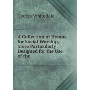   Designed for the Use of the . George Whitefield  Books