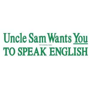   Uncle Sam Wants You To Speak English   Bumper Sticker: Everything Else