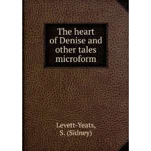   of Denise and other tales microform S. (Sidney) Levett Yeats Books