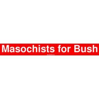  Masochists for Bush MINIATURE Sticker Automotive