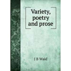  Variety, poetry and prose: J B Waid: Books