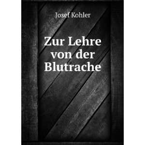 Zur Lehre von der Blutrache Josef Kohler Books
