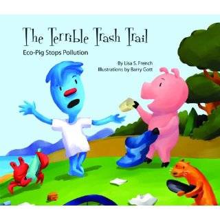 The Terrible Trash Trail Eco Pig Stops Pollution by Lisa S. French 