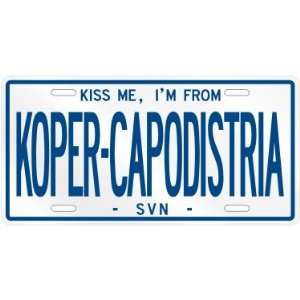 NEW  KISS ME , I AM FROM KOPER CAPODISTRIA  SLOVENIA LICENSE PLATE 