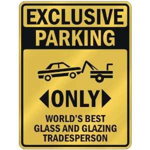 EXCLUSIVE PARKING  ONLY WORLDS BEST GLASS AND GLAZING TRADESPERSON 