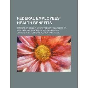 Federal employees health benefits effects of using pharmacy benefit 