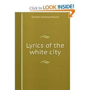  Lyrics of the white city Herbert Andrews Powell Books