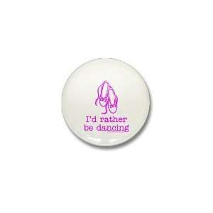  Rather be dancing Funny Mini Button by  Patio 