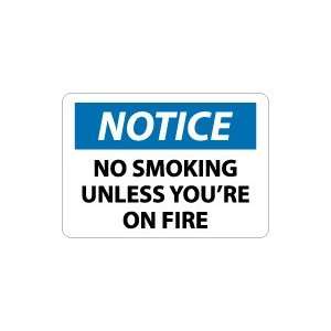  OSHA NOTICE No Smoking Unless Youre On Fire Safety Sign 