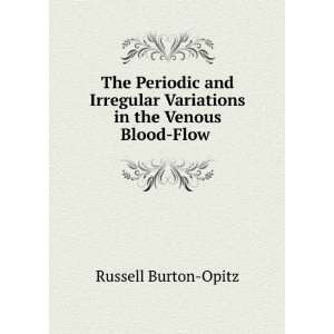   Variations in the Venous Blood Flow . Russell Burton Opitz Books