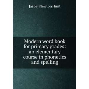   elementary course in phonetics and spelling Jasper Newton Hunt Books
