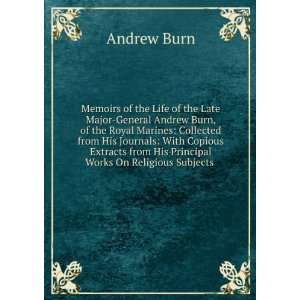 General Andrew Burn, of the Royal Marines Collected from His Journals 