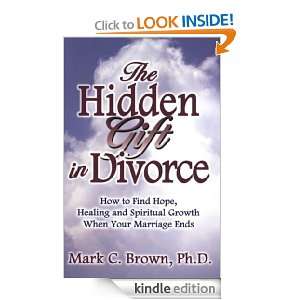 Hidden Gift in Divorce Mark C. Brown Ph.D.  Kindle Store