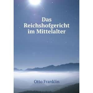  Das Reichshofgericht im Mittelalter Otto Franklin Books