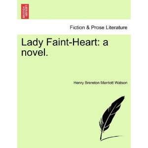  Lady Faint Heart a novel. (9781240899845) Henry Brereton 