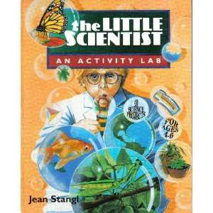 The Little Scientist An Activity Lab Jean Stangl 9780830641024 