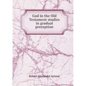  God in the Old Testament studies in gradual preception. 2 