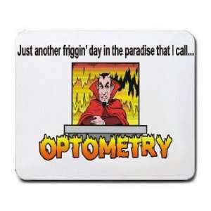    day in the paradise that I call OPTOMETRY Mousepad