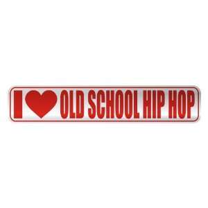   I LOVE OLD SCHOOL HIP HOP  STREET SIGN MUSIC