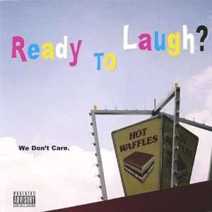  Ready To Laugh? We Dont Care.: Hot Waffles: Music