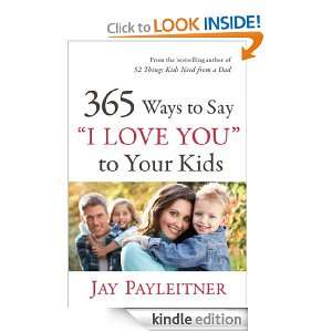 365 Ways to Say I Love You to Your Kids Jay Payleitner  