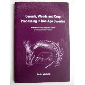  Cereals, weeds, and crop processing in Iron Age Sweden 
