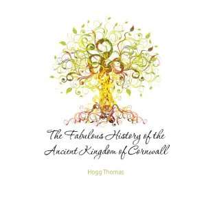  The Fabulous History of the Ancient Kingdom of Cornwall 