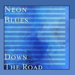 Down The Road: Neon Blues: Music