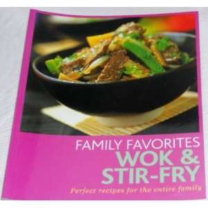  Family Favorites WOK & Stir   FRY : Perfect Recipes for 