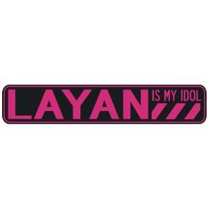   LAYAN IS MY IDOL  STREET SIGN