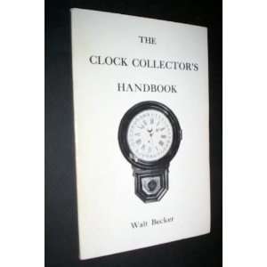  The clock collectors handbook Walter M Becker Books