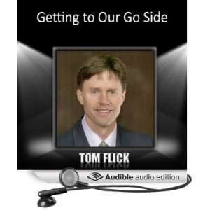  Getting to Our Go Side (Audible Audio Edition) Tom Flick Books