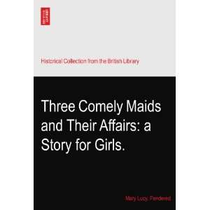   and Their Affairs a Story for Girls. Mary Lucy. Pendered Books