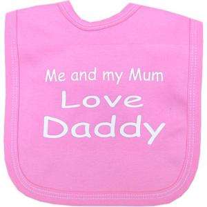 Me and my Mum Love DADDY Baby Clothes Bib One Size  