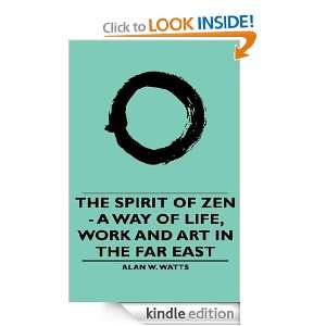 The Spirit of Zen   A Way of Life, Work and Art in the Far East (The 